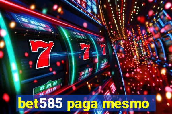 bet585 paga mesmo